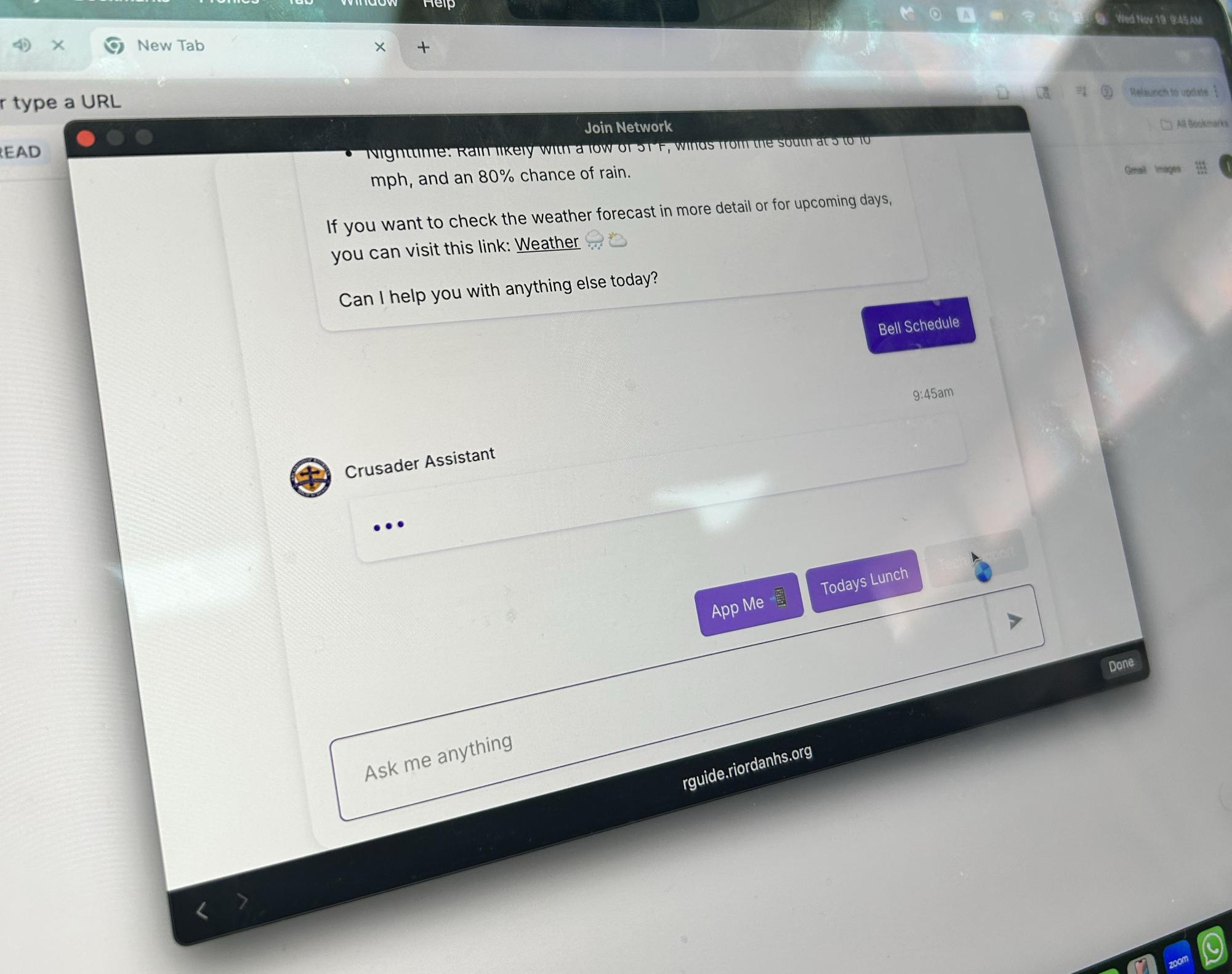 A new addition to Riordan this year is the Crusader Assistant using artificial
intelligence. The bot is available when a device is logged onto the school’s WiFi.